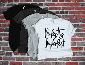 Perfectly Imperfect inspirational T-Shirts